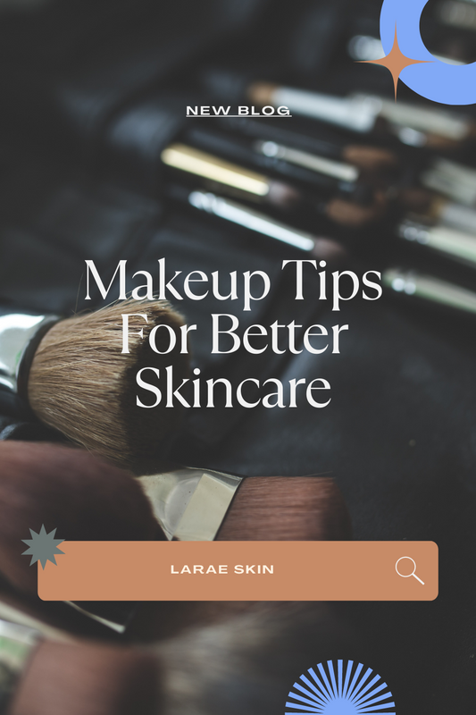 Makeup Tips For Better Skincare