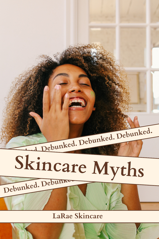 Skincare Myths: DEBUNKED
